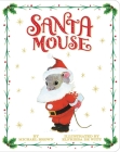 Santa Mouse (A Santa Mouse Book) By Michael Brown, Elfrieda De Witt (Illustrator) Cover Image