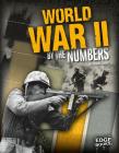 World War II by the Numbers (America at War by the Numbers) Cover Image