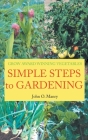 Simple Steps to Gardening: Grow Award Winning Vegetables By John O. Manry Cover Image