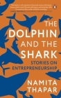 The Dolphin and the Shark: Stories on Entrepreneurship By Namita Thapar Cover Image