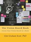 The Vision Board Book: Create Your Vision Board in a Book By Gini Graham Scott Cover Image