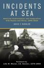 Incidents at Sea: American Confrontation and Cooperation with Russia and China, 1945-2016 By David F. Winkler Cover Image