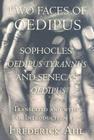 Two Faces of Oedipus: Sophocles' oedipus Tyrannus and Seneca's oedipus By Sophocles, Seneca, Frederick Ahl (Editor) Cover Image