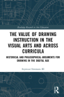 The Value of Drawing Instruction in the Visual Arts and Across Curricula: Historical and Philosophical Arguments for Drawing in the Digital Age Cover Image