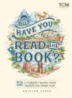 But Have You Read the Book?: 52 Literary Gems That Inspired Our Favorite Films (Turner Classic Movies) By Kristen Lopez Cover Image