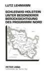 Schleswig-Holstein Unter Besonderer Beruecksichtigung Des Programm Nord: Teil 2 Von: Schleswig-Holstein Und Wales. Eine Vergleichsstudie Ueber Die Reg By Lutz Lehmann Cover Image