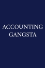 Accounting Gangsta: A Funny Accounting Humor Notebook - CPA Gifts - Accountant Gifts For Men Cover Image
