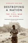 Destroying a Nation: The Civil War in Syria Cover Image