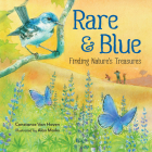 Rare and Blue: Finding Nature's Treasures By Constance Van Hoven, Alan Marks (Illustrator) Cover Image