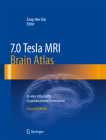 7.0 Tesla MRI Brain Atlas: In-Vivo Atlas with Cryomacrotome Correlation By Zang-Hee Cho (Editor) Cover Image