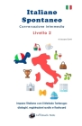 Italiano Spontaneo - Livello 2 Conversazione Intermedia: Impara l'italiano con il Metodo Tartaruga By Jacopo Gorini Cover Image