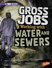 Gross Jobs Working with Water and Sewers: 4D an Augmented Reading Experience By Nikki Bruno Cover Image