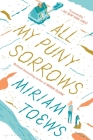 All My Puny Sorrows By Miriam Toews Cover Image