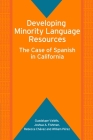 Developing Minority Language Resources: The Case of Spanish in California (Bilingual Education & Bilingualism #58) By Guadalupe Valdés, Joshua A. Fishman, Rebecca Chávez Cover Image