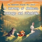 The Adventure Beyond the Forest: A Journey of Kindness, Courage, and Friendship By Art Mate Cover Image