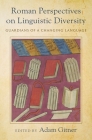 Roman Perspectives on Linguistic Diversity: Guardians of a Changing Language By Adam Gitner (Editor) Cover Image