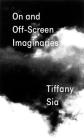 Tiffany Sia: On and Off-Screen Imaginaries Cover Image