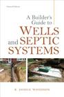A Builder's Guide to Wells and Septic Systems By R. Woodson Cover Image