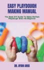 Easy Playdough Making Manual: The Best DIY Guide To Make Perfect Playdough Even As Beginner By Aydin Ares Cover Image