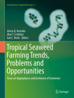 Tropical Seaweed Farming Trends, Problems and Opportunities: Focus on Kappaphycus and Eucheuma of Commerce (Developments in Applied Phycology #9) Cover Image