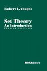 Set Theory: An Introduction By Robert L. Vaought, Robert L. Vaught, Vaught Cover Image