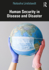 Human Security in Disease and Disaster By Natasha Lindstaedt Cover Image