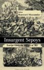 Insurgent Sepoys: Europe Views the Revolt of 1857 By Shaswati Mazumdar (Editor) Cover Image