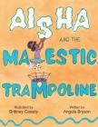 Aisha and the Majestic Trampoline By Brittney Cassity (Illustrator), Angela Bryson Cover Image
