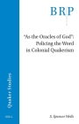 As the Oracles of God: Policing the Word in Colonial Quakerism By S. Spencer Wells Cover Image