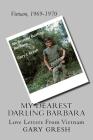 My Dearest Darling Barbara: Love Letters From Vietnam By Gary L. Gresh Cover Image