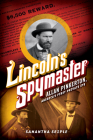 Lincoln's Spymaster: Allan Pinkerton, America's First Private Eye Cover Image