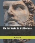 The Ten Books On Architecture By Vitruvius Cover Image