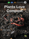 Plants Love Compost: Book 18 (Sustainability #18) By Carole Crimeen, Suzanne Fletcher (Illustrator) Cover Image