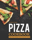 Pizza Cookbook: Tasty Pizzas Recipes from Around the World By Sharon Powell Cover Image