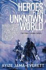 Heroes of an Unknown World By Ayize Jama-Everett Cover Image