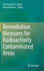 Remediation Measures for Radioactively Contaminated Areas By Dharmendra K. Gupta (Editor), Anna Voronina (Editor) Cover Image