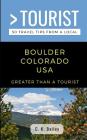 Greater Than a Tourist- Boulder Colorado USA: 50 Travel Tips from a Local By Greater Than a. Tourist, C. K. Bailey Cover Image