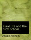 Rural Life and the Rural School By Joseph Kennedy Cover Image