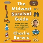 The Midwest Survival Guide: How We Talk, Love, Work, Drink, and Eat ... Everything with Ranch By Charlie Berens, Charlie Berens (Read by) Cover Image