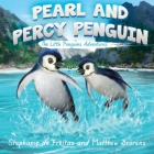 Pearl and Percy Penguin: The Little Penguins' Adventures By Stephanie de Freitas, Matthew Brorens Cover Image