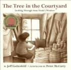The Tree in the Courtyard: Looking Through Anne Frank's Window By Jeff Gottesfeld, Peter McCarty (Illustrator) Cover Image