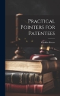 Practical Pointers for Patentees By Franklin Cresee Cover Image