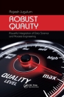 Robust Quality: Powerful Integration of Data Science and Process Engineering (Continuous Improvement) By Rajesh Jugulum Cover Image