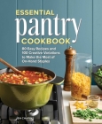 Essential Pantry Cookbook: 80 Easy Recipes and 100 Creative Variations to Make the Most of On-Hand Staples By Jen Chapin Cover Image