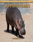 Hippopotamus: Amazing Pictures & Fun Facts for Children Cover Image