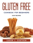 Gluten Free Cookbook for Beginners: Easy Recipes Cover Image
