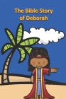 The Bible Story of Deborah By Rich Linville Cover Image