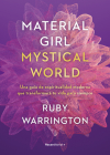 Material Girl, Mystical World: Una guía de espiritualidad moderna que transforma rá tu vida para siempre / The Now Age Guide to a High-vibe Life Cover Image