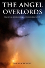 The Angel Overlords: Magickal Energy States for Manifestation Cover Image