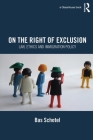 On the Right of Exclusion: Law, Ethics and Immigration Policy Cover Image